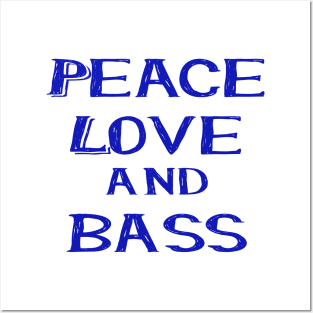 Peace love and bass blue Posters and Art
